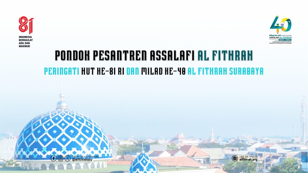 Pondok Pesantren Assalafi Al Fithrah Surabaya Peringati Milad Ke-40 bersamaan dengan HUT Ke-81 Republik Indonesia