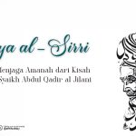 Ifsya al-Sirri: Belajar Menjaga Amanah dari Kisah Kanjeng Syaikh Abdul Qadir al-Jilani
