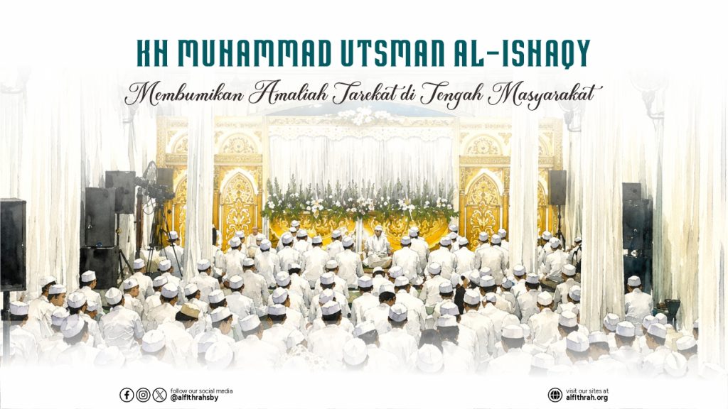KH Muhammad Utsman Al-Ishaqy: Membumikan Amaliah Tarekat di Tengah Masyarakat